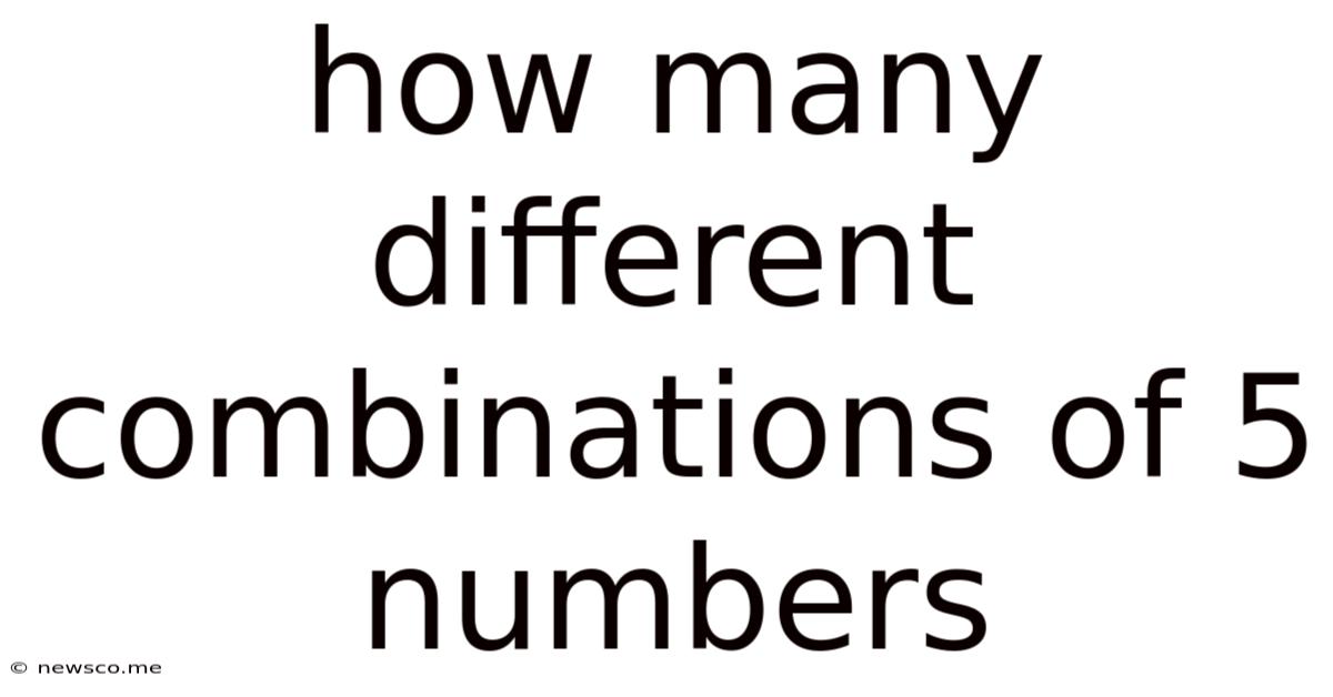 How Many Different Combinations Of 5 Numbers
