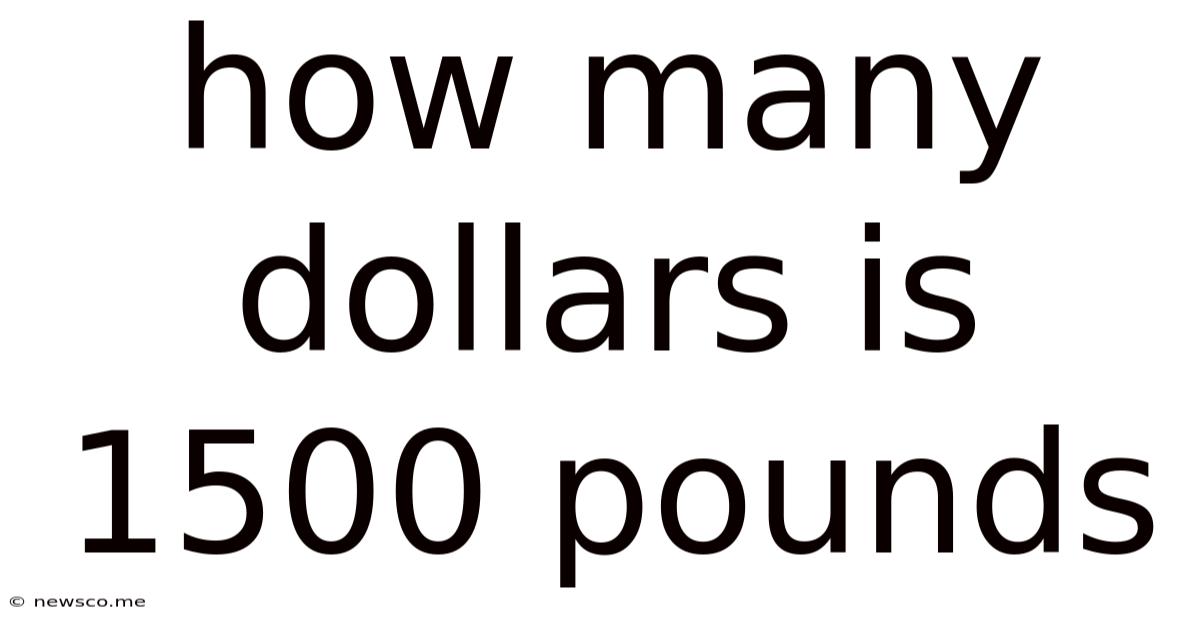 How Many Dollars Is 1500 Pounds