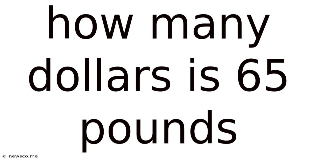 How Many Dollars Is 65 Pounds