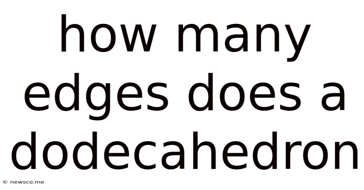 How Many Edges Does A Dodecahedron