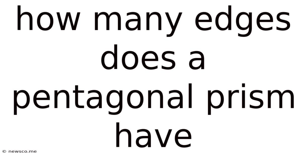 How Many Edges Does A Pentagonal Prism Have
