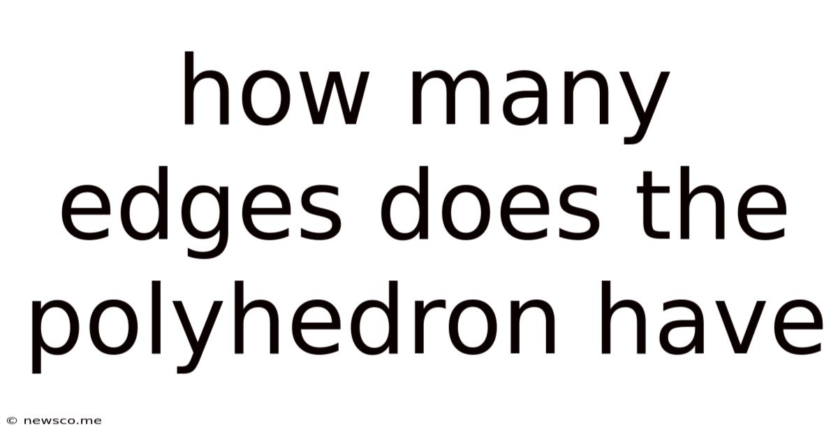 How Many Edges Does The Polyhedron Have
