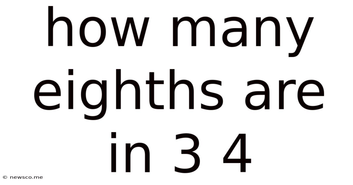 How Many Eighths Are In 3 4