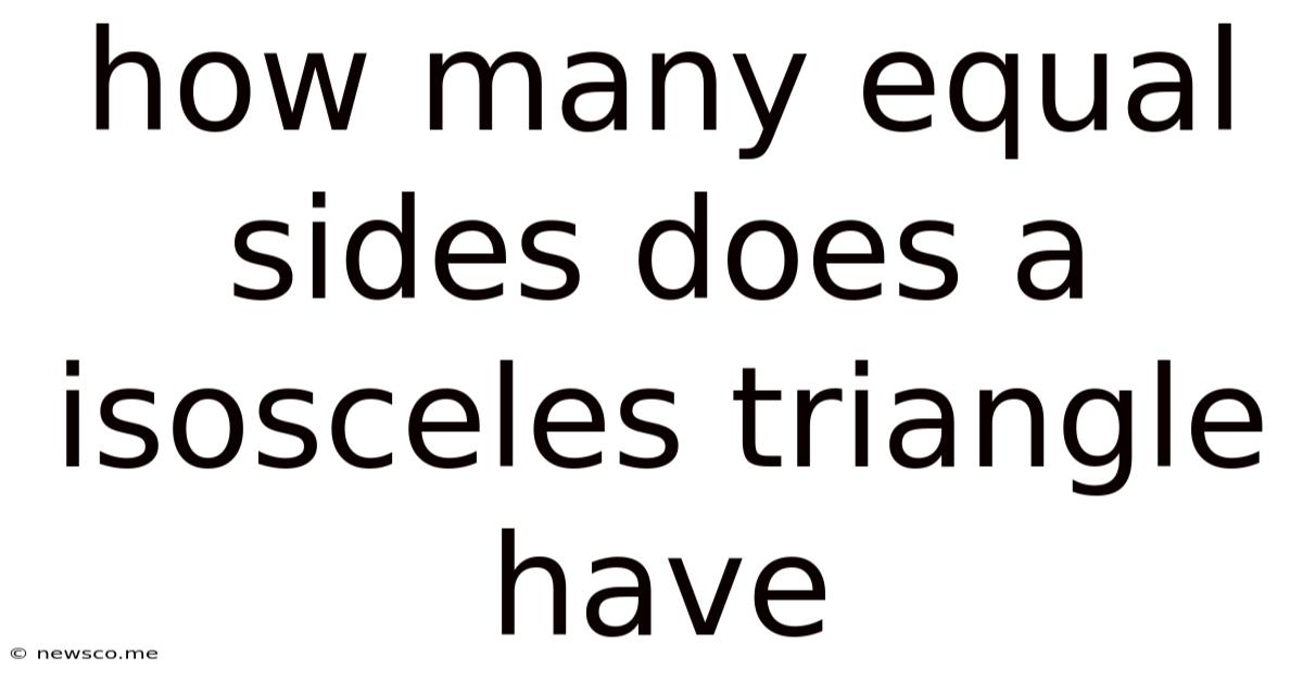 How Many Equal Sides Does A Isosceles Triangle Have