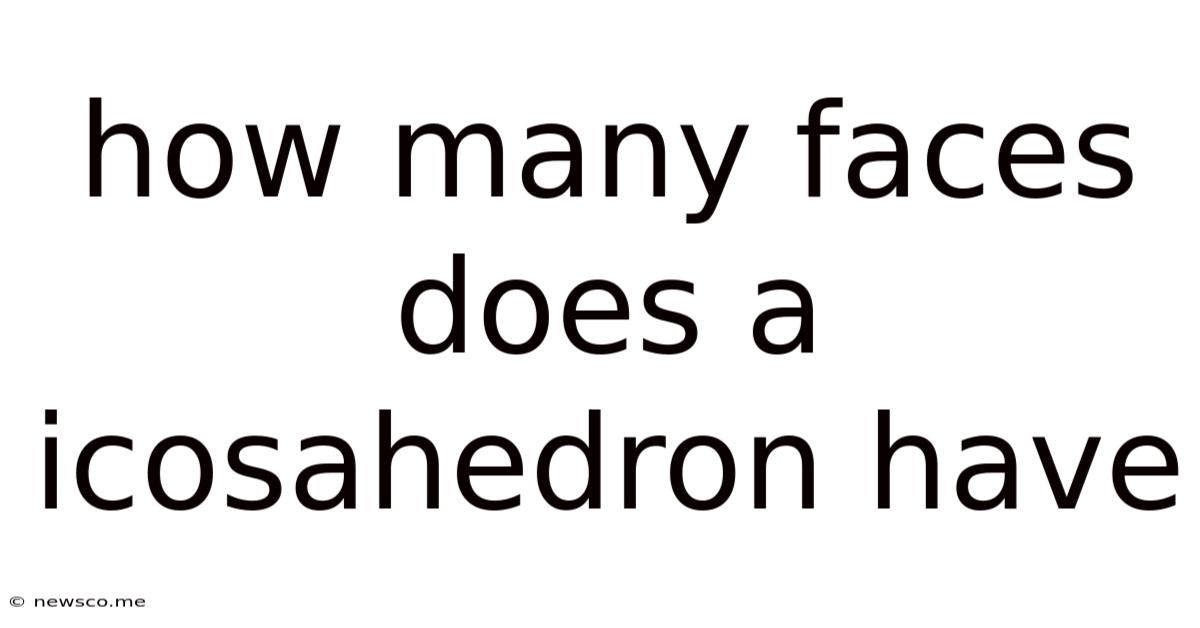 How Many Faces Does A Icosahedron Have