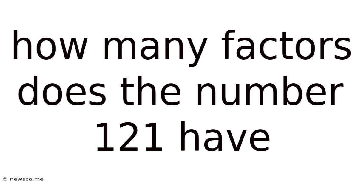 How Many Factors Does The Number 121 Have