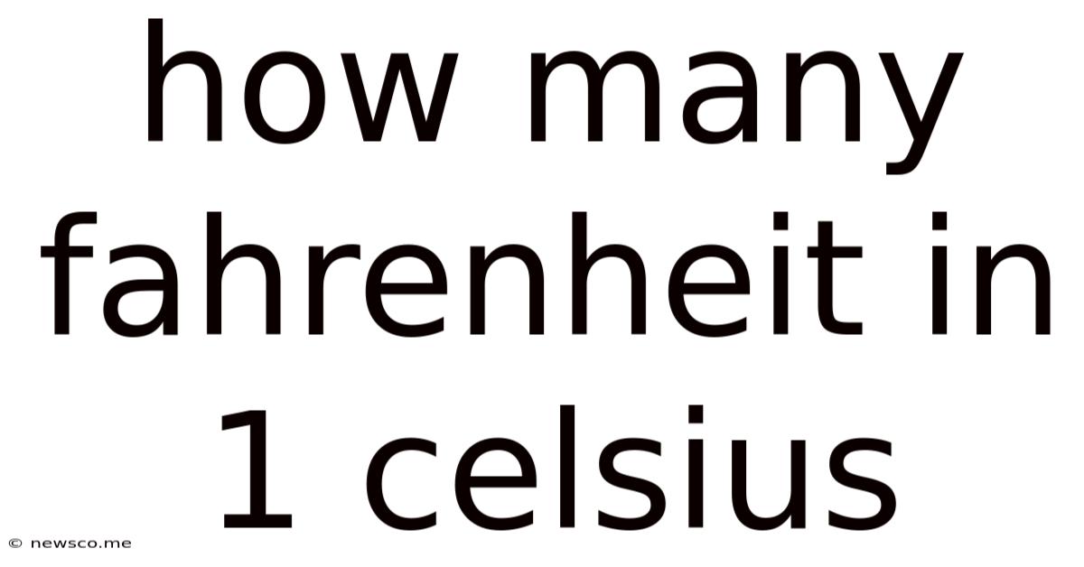 How Many Fahrenheit In 1 Celsius
