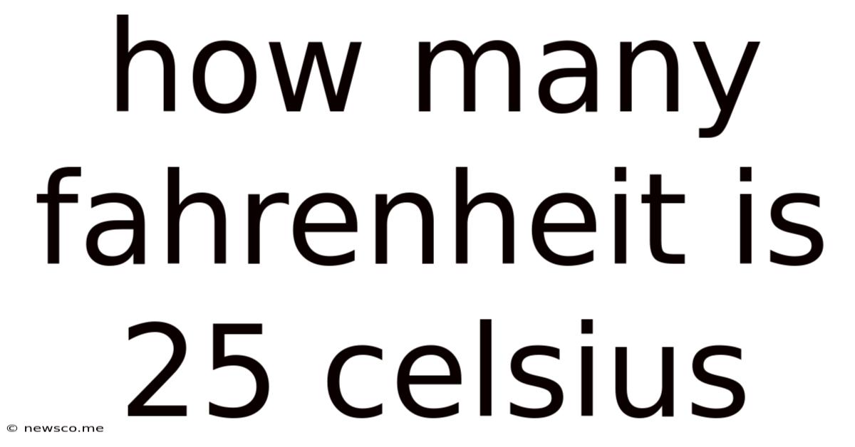 How Many Fahrenheit Is 25 Celsius