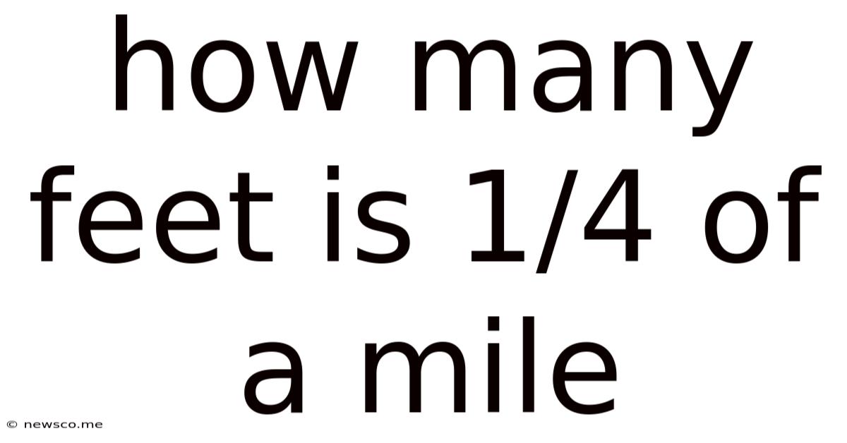 How Many Feet Is 1/4 Of A Mile