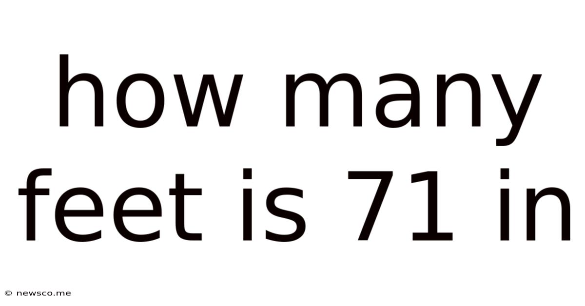 How Many Feet Is 71 In