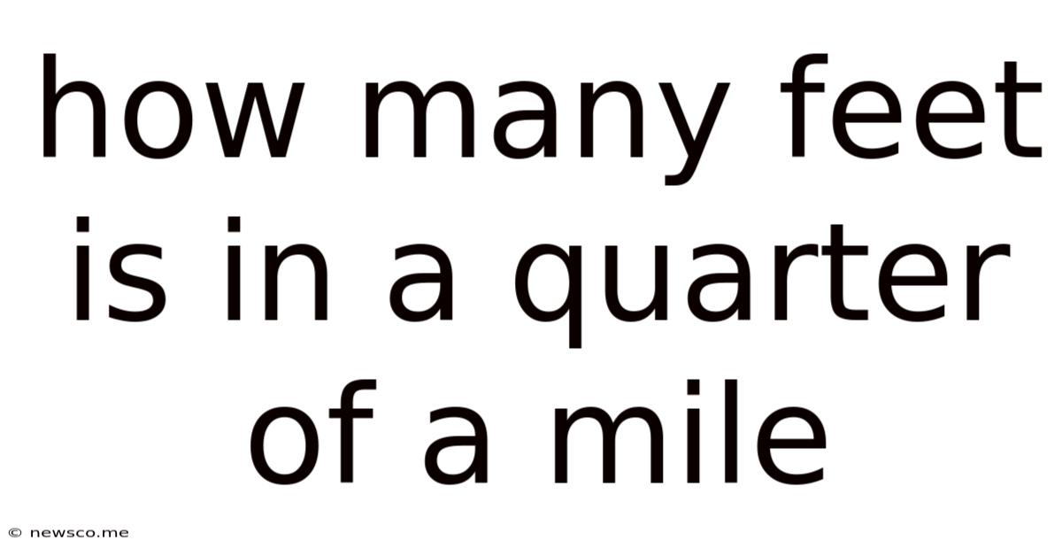 How Many Feet Is In A Quarter Of A Mile