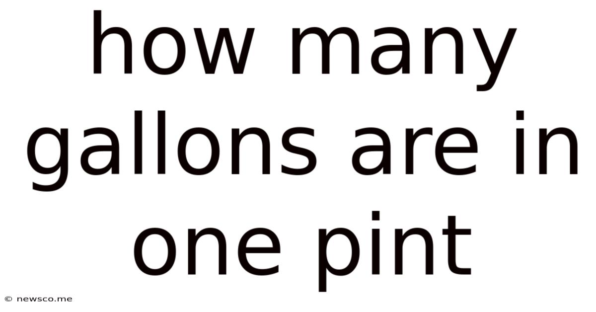 How Many Gallons Are In One Pint