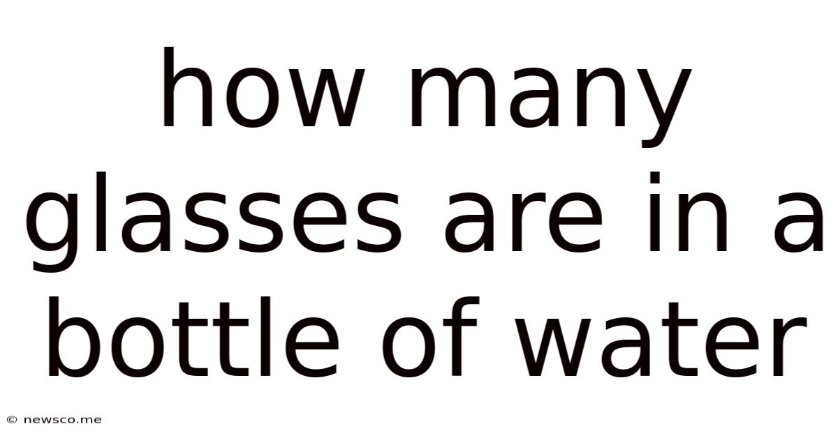 How Many Glasses Are In A Bottle Of Water