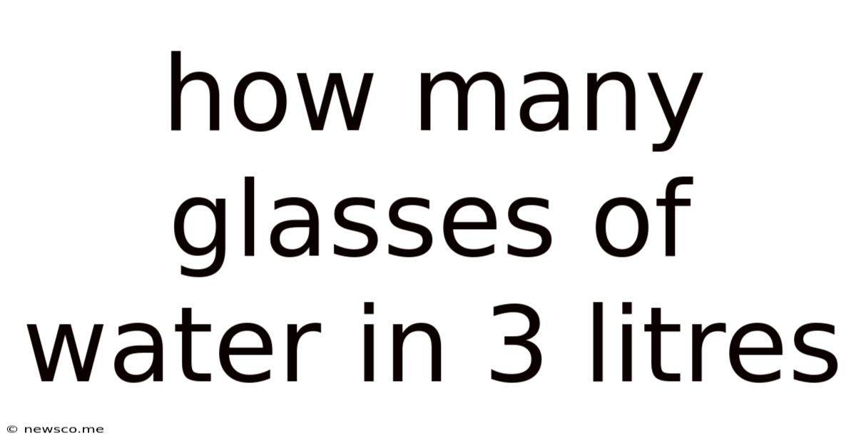 How Many Glasses Of Water In 3 Litres