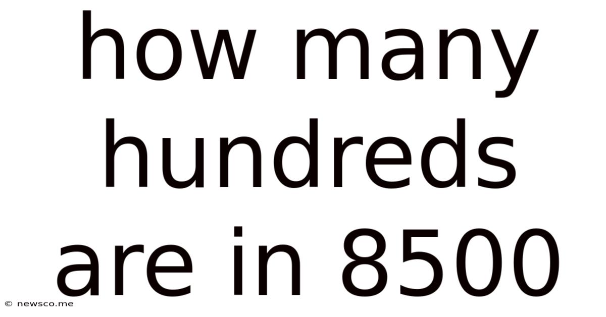How Many Hundreds Are In 8500