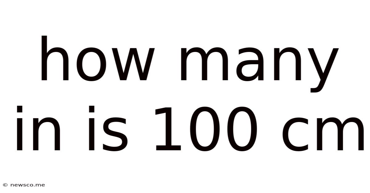 How Many In Is 100 Cm