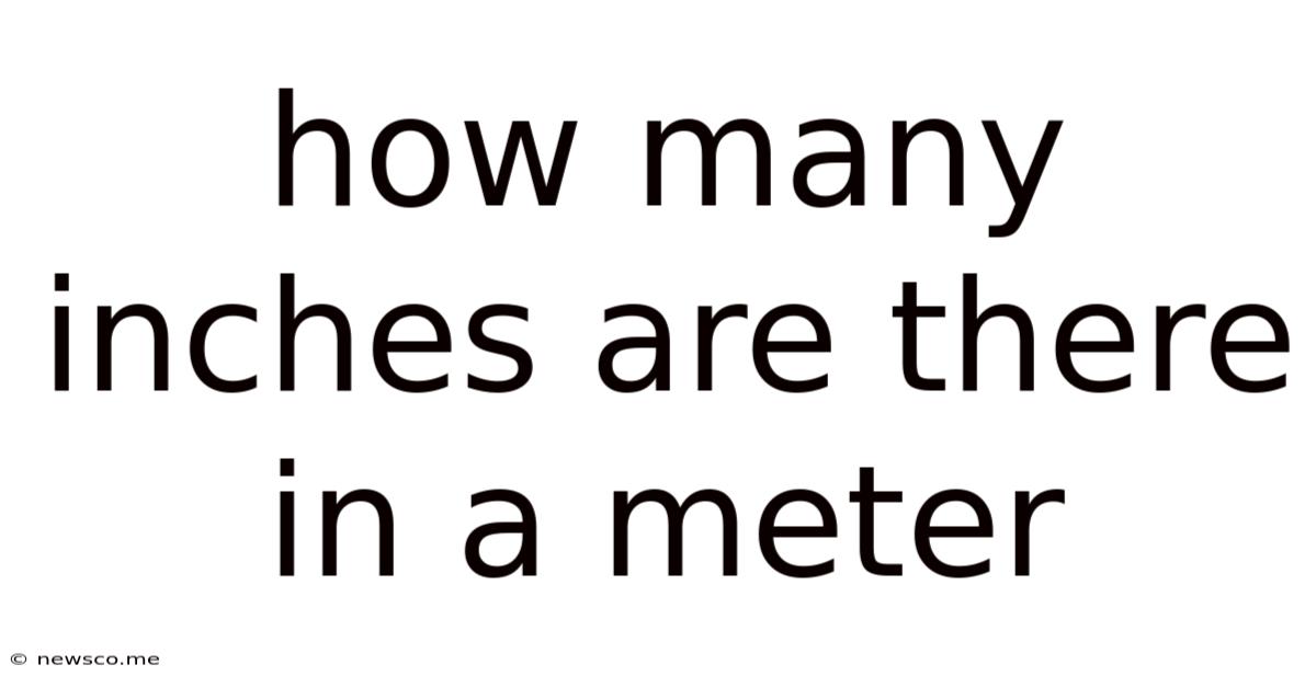How Many Inches Are There In A Meter