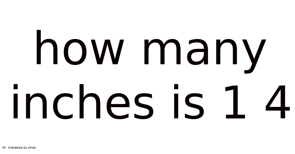 How Many Inches Is 1 4