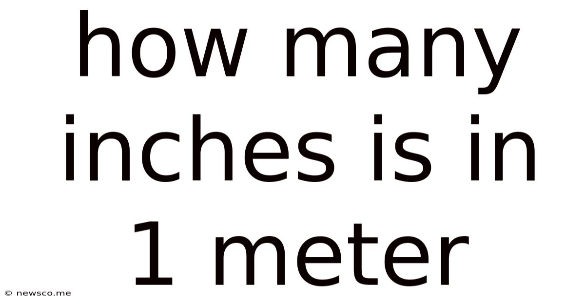 How Many Inches Is In 1 Meter