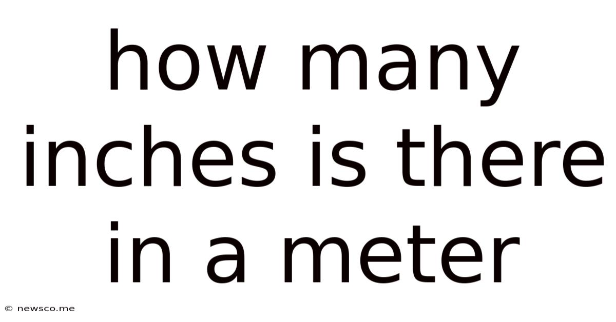 How Many Inches Is There In A Meter