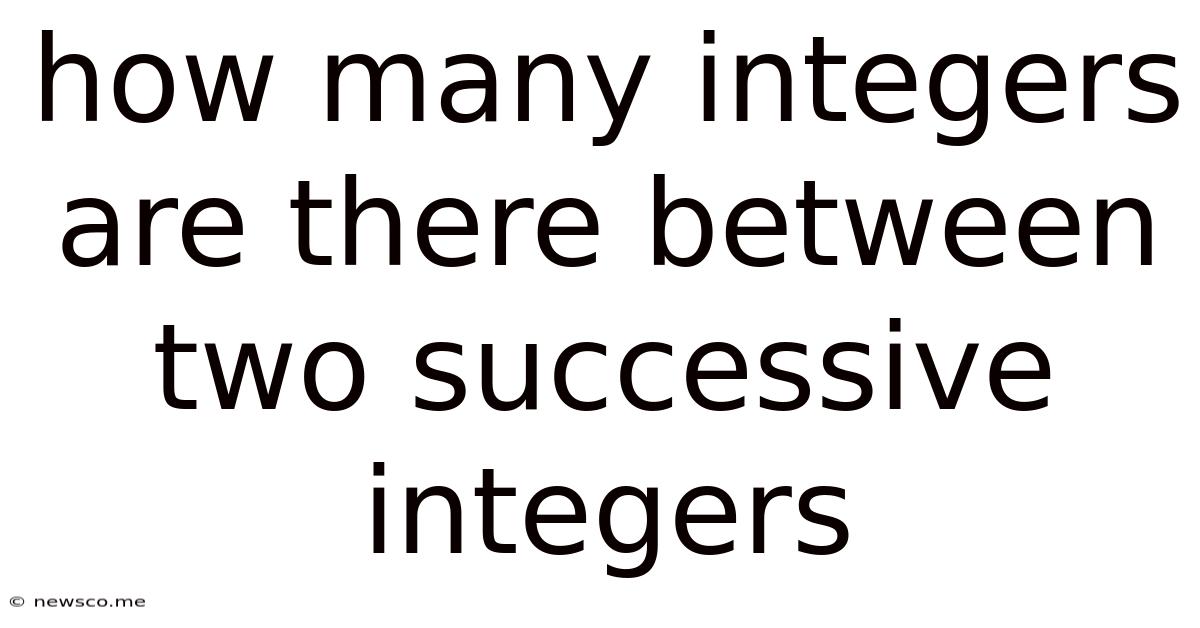 How Many Integers Are There Between Two Successive Integers