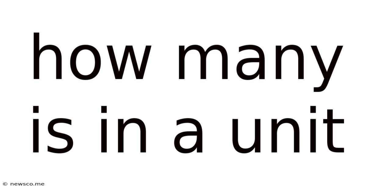 How Many Is In A Unit