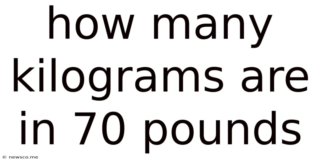 How Many Kilograms Are In 70 Pounds