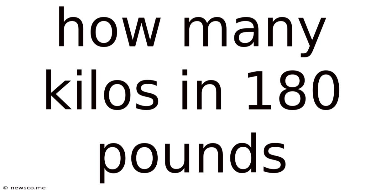 How Many Kilos In 180 Pounds