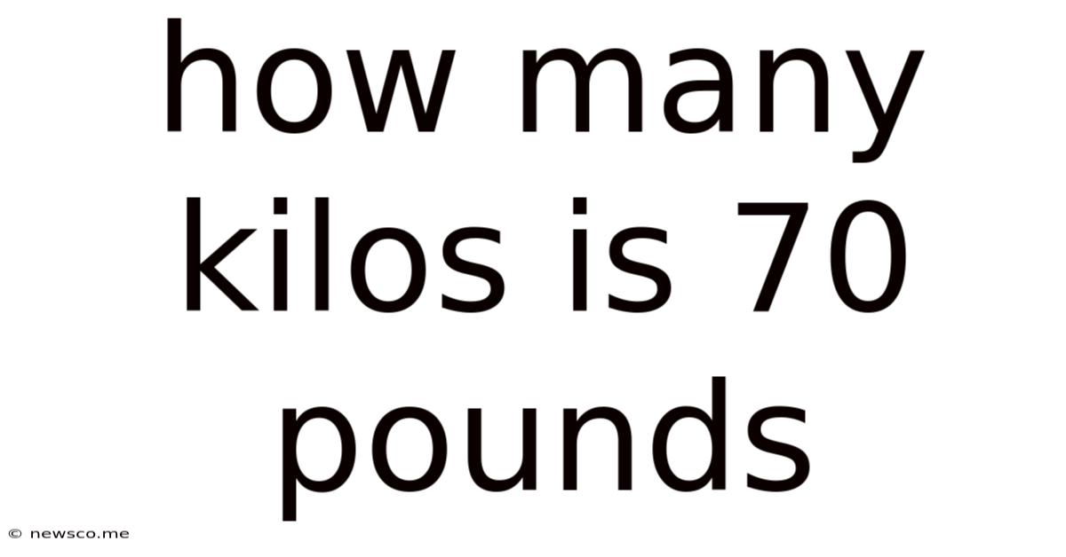 How Many Kilos Is 70 Pounds