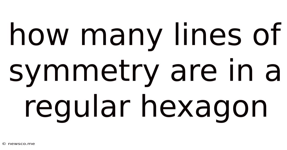 How Many Lines Of Symmetry Are In A Regular Hexagon