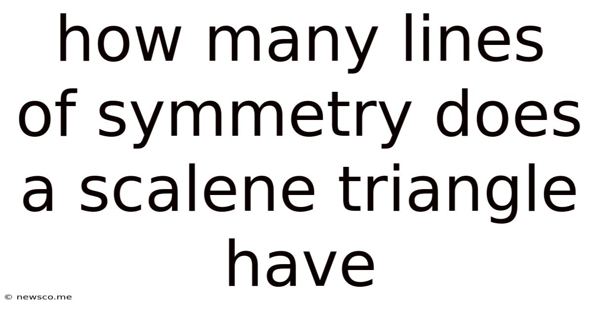 How Many Lines Of Symmetry Does A Scalene Triangle Have