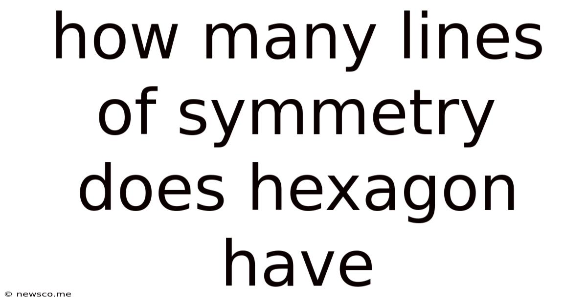 How Many Lines Of Symmetry Does Hexagon Have