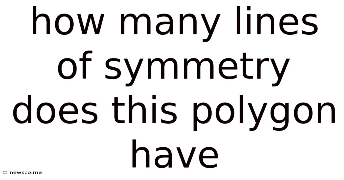 How Many Lines Of Symmetry Does This Polygon Have