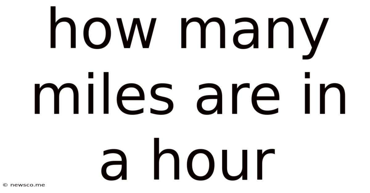 How Many Miles Are In A Hour