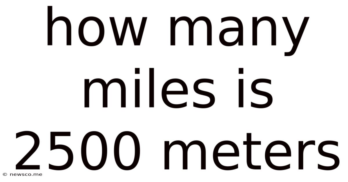 How Many Miles Is 2500 Meters
