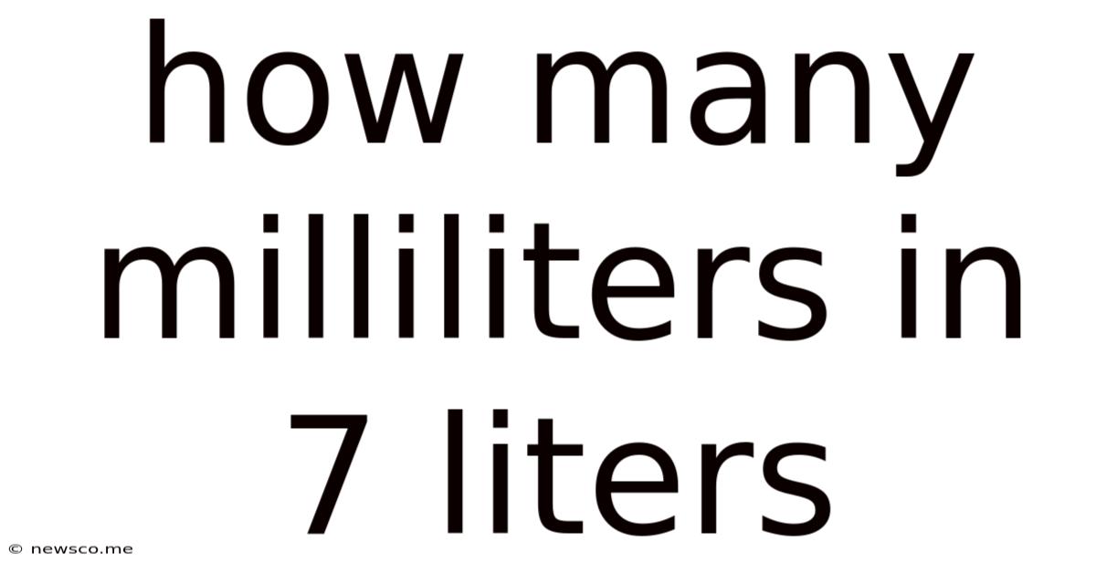 How Many Milliliters In 7 Liters