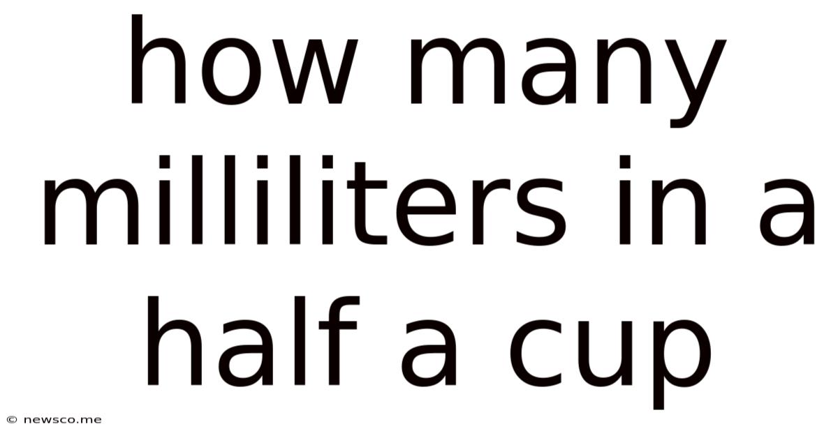 How Many Milliliters In A Half A Cup