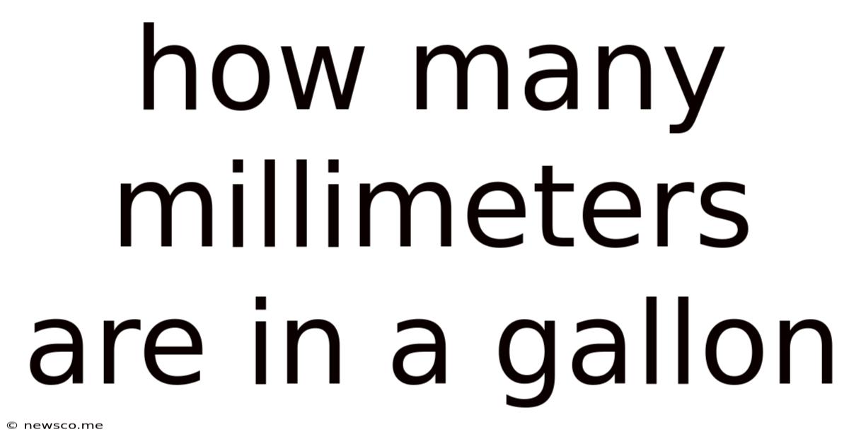 How Many Millimeters Are In A Gallon
