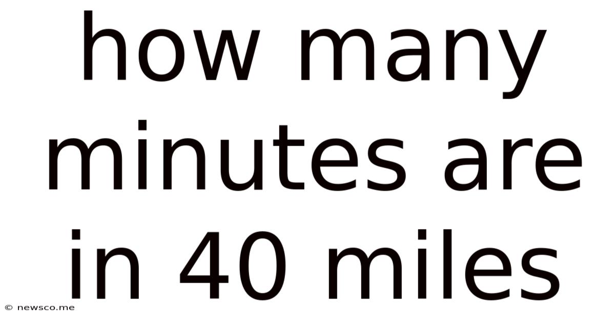 How Many Minutes Are In 40 Miles