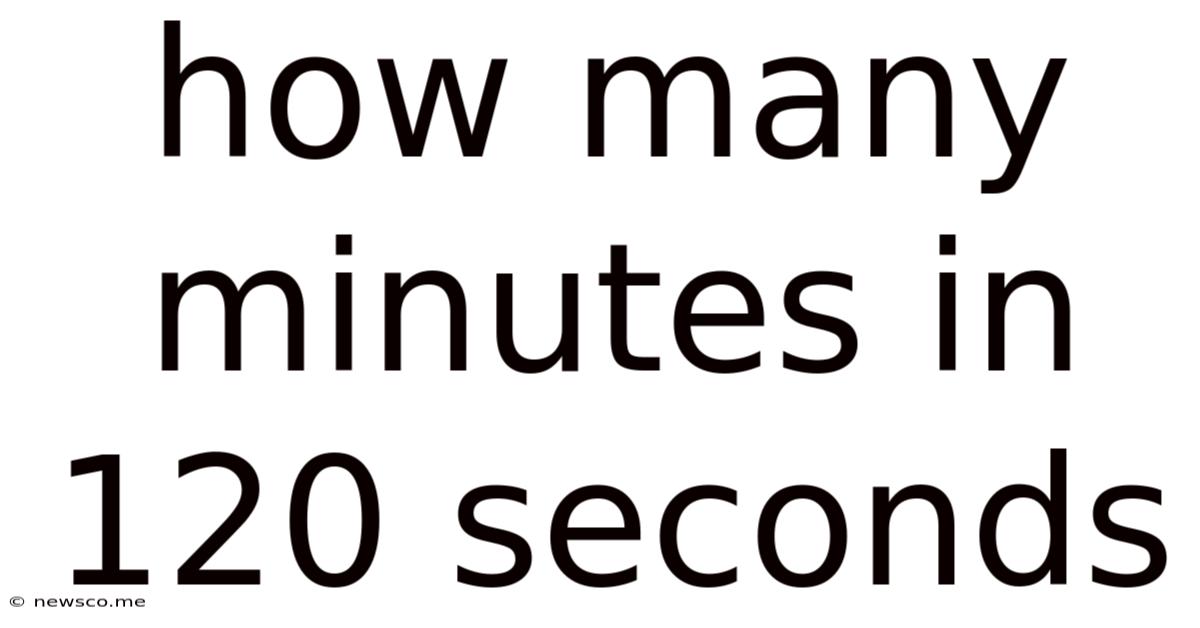 How Many Minutes In 120 Seconds