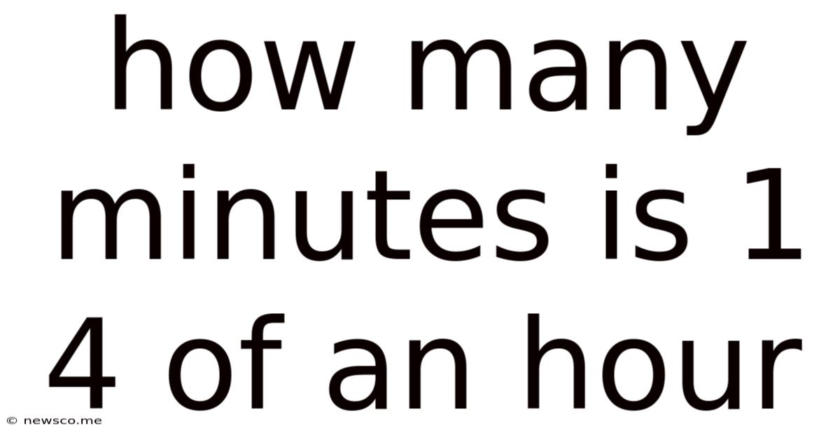 How Many Minutes Is 1 4 Of An Hour