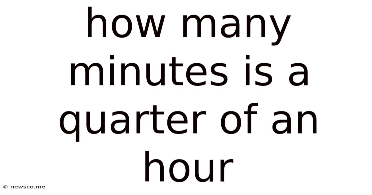 How Many Minutes Is A Quarter Of An Hour
