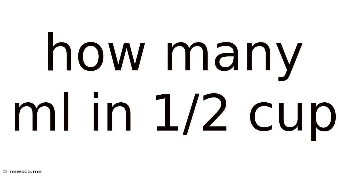 How Many Ml In 1/2 Cup