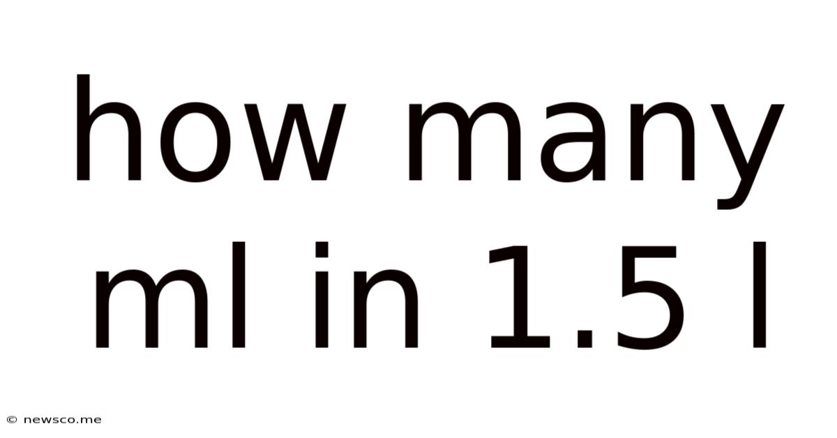 How Many Ml In 1.5 L