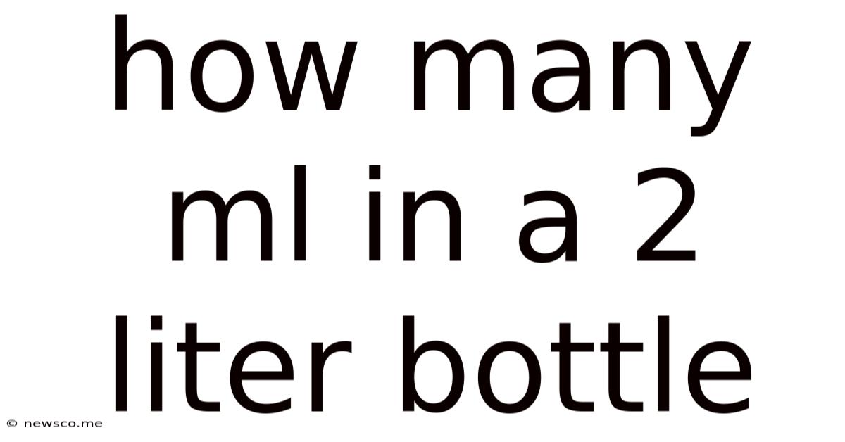 How Many Ml In A 2 Liter Bottle