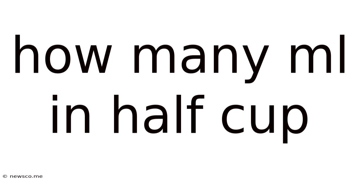 How Many Ml In Half Cup