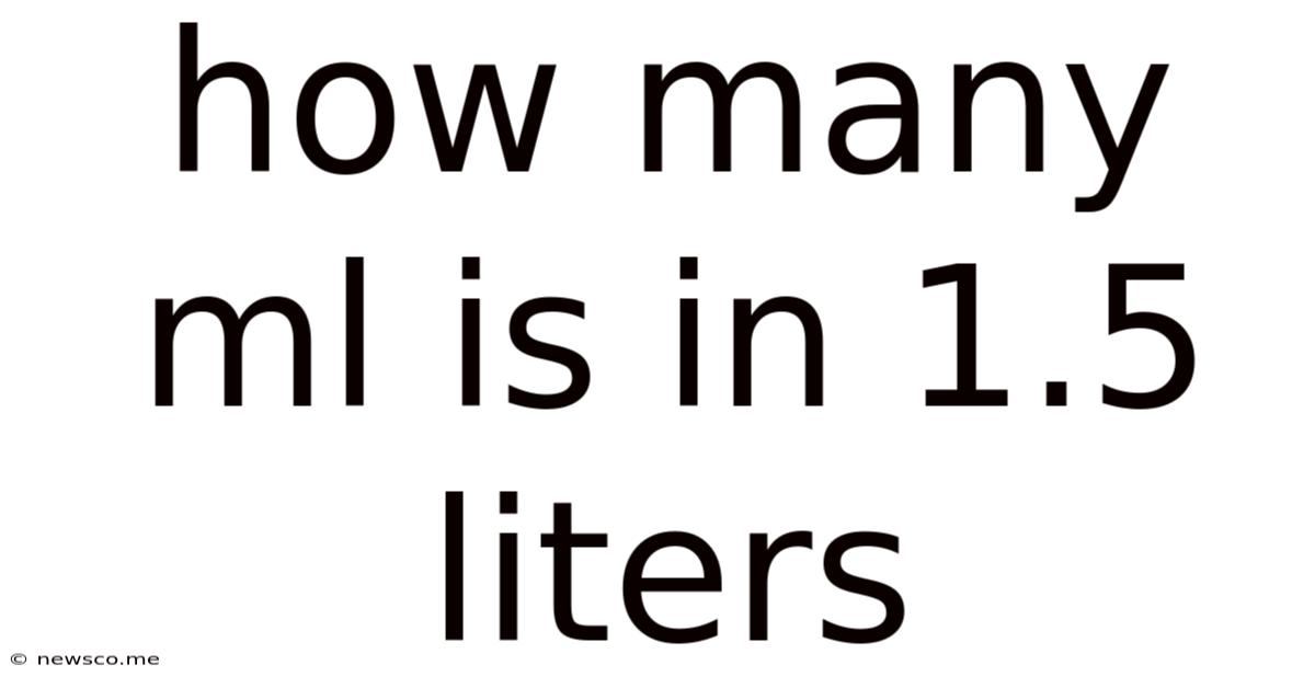 How Many Ml Is In 1.5 Liters