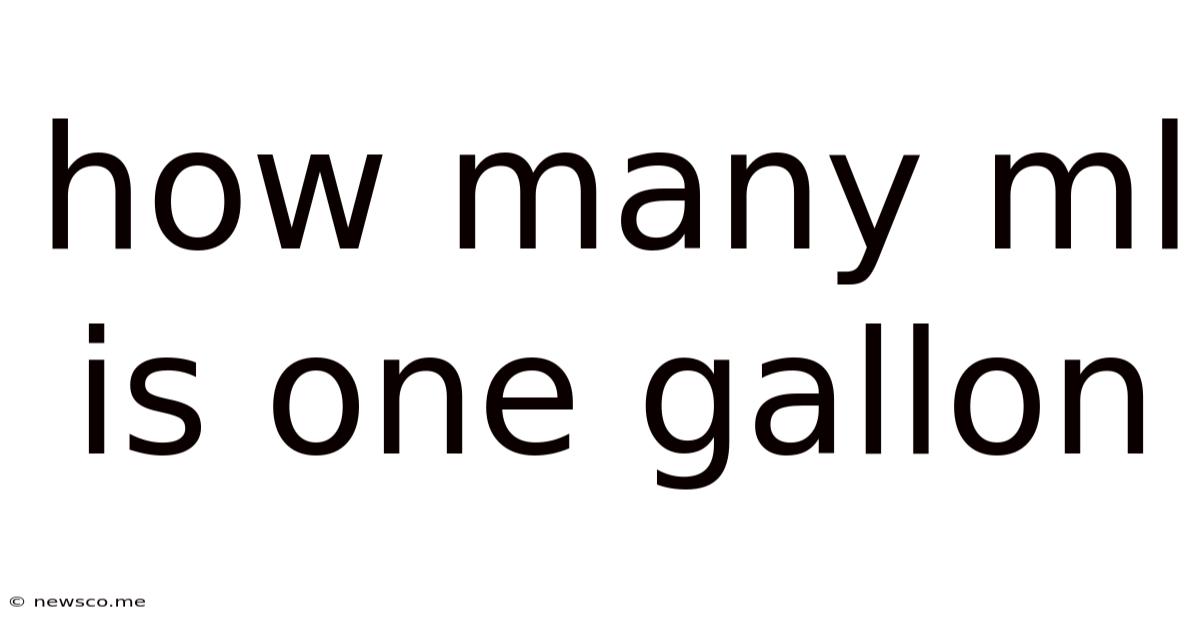 How Many Ml Is One Gallon