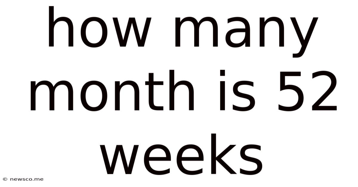 How Many Month Is 52 Weeks