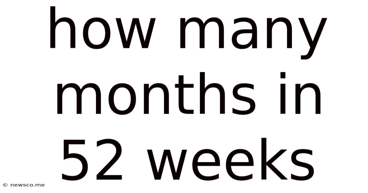 How Many Months In 52 Weeks